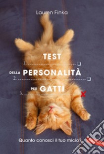 Test della personalità per gatti. Quanto conosci il tuo micio? libro di Finka Lauren