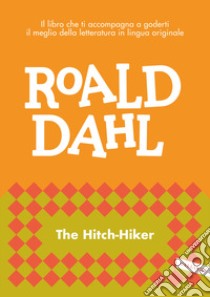 The hitch-Hiker libro di Dahl Roald; Cai M. (cur.)