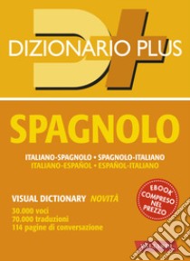 Dizionario spagnolo plus. Italiano-spagnolo, spagnolo-italiano libro