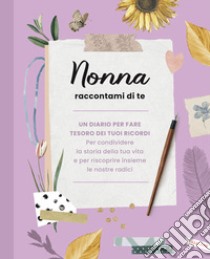 Nonna raccontami di te libro