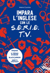 Impara l'inglese con le serie TV libro di Courtois Maeva