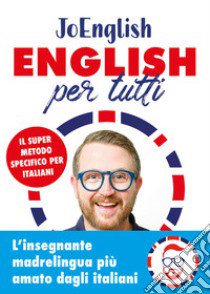 English per tutti. Il super metodo specifico per italiani. Con materiali audio libro di JoEnglish