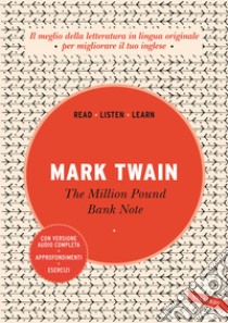 The million pound bank note. Ediz. integrale. Con versione audio completa libro di Twain Mark