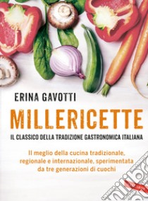 Millericette. Il classico della tradizione gastronomica italiana libro di Gavotti Erina