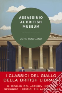 Assassinio al British museum libro di Rowland John