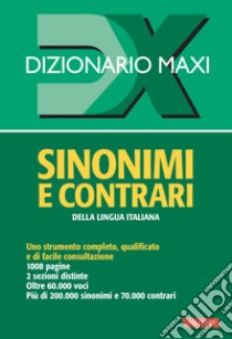 Dizionario Maxi. Sinonimi E Contrari Della Lingua Italiana libro di Craici Laura