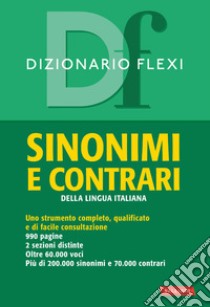 Dizionario flexi. Sinonimi e contrari della lingua italiana libro