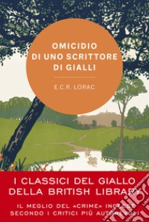 Omicidio di uno scrittore di gialli libro di Lorac E. C. R.