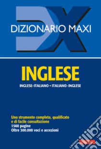 Dizionario maxi. Inglese. Italiano-inglese, inglese-italiano libro