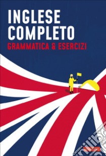 Inglese completo. Grammatica & Esercizi libro di Radicchi Alessandra; Monti Silvia