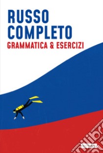 Russo completo. Grammatica & esercizi libro di Gancikov Anjuta