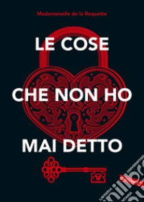 Le cose che non ho mai detto libro di Mademoiselle de la Roquette