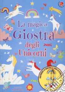 La magica giostra degli unicorni. Ediz. a colori libro di Loman Sam; Stones Annabel