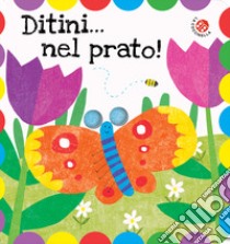 Ditini... nel prato! Ditini nei buchi. Ediz. a colori libro di Clima Gabriele