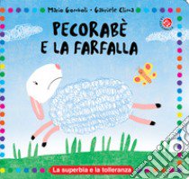 Pecorabè e la farfalla. Ediz. a colori libro di Gomboli Mario; Clima Gabriele