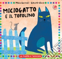 Miciogatto e Gianratto. Ediz. a colori libro di Gomboli Mario; Clima Gabriele