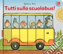 Tutti sullo scuolabus! libro di Ferri Giuliano