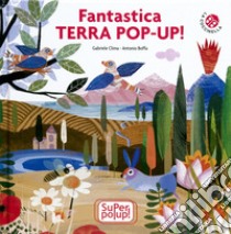 Fantastica terra pop-up. Super pop-up! Ediz. a colori libro di Clima Gabriele; Boffa Antonio; Cestaro Dario