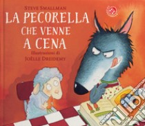 La pecorella che venne a cena. Ediz. a colori libro di Smallman Steve