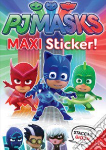 Superpigiamini. Maxi sticker. Pj Masks. Con adesivi. Ediz. a colori libro