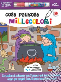 Cose paurose millecolori. Ediz. a colori libro di Clima Gabriele; Gomboli Agnese