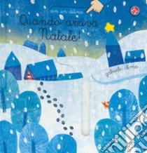 Quando arriva Natale! Ediz. a colori libro di Clima Gabriele