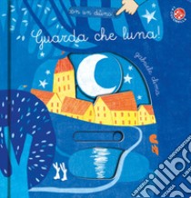 Guarda che luna. Ediz. a colori libro di Clima Gabriele