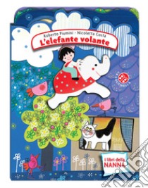 L'elefante volante. Ediz. a colori libro di Costa Nicoletta; Piumini Roberto