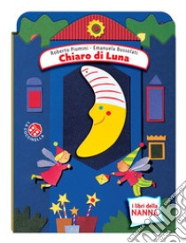 Chiaro di luna. Ediz. a colori libro di Bussolati Emanuela; Piumini Roberto