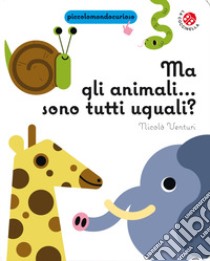 Ma gli animali... Sono tutti uguali? libro di Venturi Nicolò