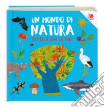 Un mondo di natura. Ediz. a colori libro di Crovara Francesca