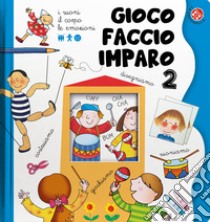 I suoni, il corpo, le emozioni. Gioco, faccio, imparo. Tante attività per imparare divertendosi per bambini 3-6 anni. Ediz. a colori. Vol. 2 libro di Sillani Febe