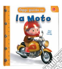 La moto. Oggi guido io. Ediz. a colori libro di Beaumont Emilie; Bélineau Nathalie; Nesme Alexis