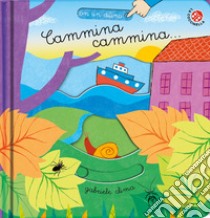 Cammina cammina. Ediz. a colori libro di Clima Gabriele