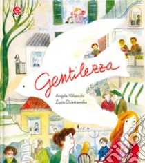 Gentilezza. Ediz. a colori libro di Dzierzawska Zosia; Valsecchi Angela