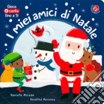 I miei amici di Natale. Ediz. illustrata libro