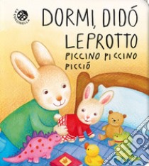 Dormi, Didò leprotto piccino piccino picciò. Ediz. a colori libro di Clima Gabriele; Pagnoni Roberta