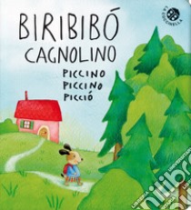 Biribibò cagnolino piccino piccino picciò. Ediz. a colori libro di Gamba Daniela; Pagnoni Roberta