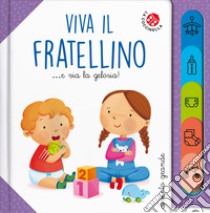 Viva il fratellino... e via la gelosia! Ediz. a colori libro di Galmozzi Francesca