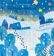 Quando arriva Natale! Ediz. a colori libro di Clima Gabriele