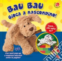 Bau bau gioca a nascondino! Cucù... chi salta su? Libro po-up. Ediz. a colori libro di Sirett Dawn