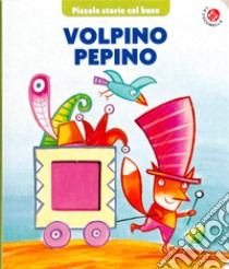 Volpino Pepino. Ediz. illustrata libro di Francella Gloria; Mantegazza Giovanna