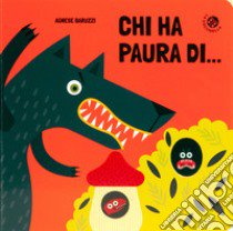 Chi ha paura di.... Ediz. a colori libro di Baruzzi Agnese