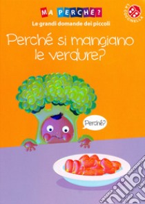 Perché si mangiano le verdure? Ediz. a colori libro di Couchman Simon