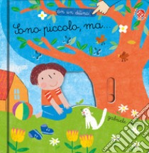 Sono piccolo ma.... Ediz. a colori libro di Clima Gabriele