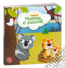 Mamme e cuccioli. Ediz. a colori libro di Colas des Francs Nicole