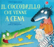 Il coccodrillo che venne a cena. Ediz. a colori libro di Smallman Steve