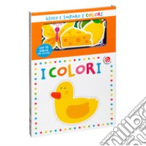 I colori. Gioco e imparo. Ediz. a colori libro