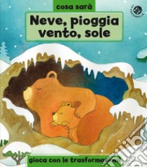 Neve, pioggia, vento o sole? Le stagioni. Ediz. a colori libro di Ferri Giuliano