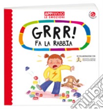 Grrr! fa la rabbia. Faccio amicizia con le mie emozioni. Ediz. a colori libro